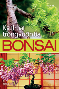 Cuôn sách Kỹ Thuật Trồng & Uốn Tỉa Bonsai